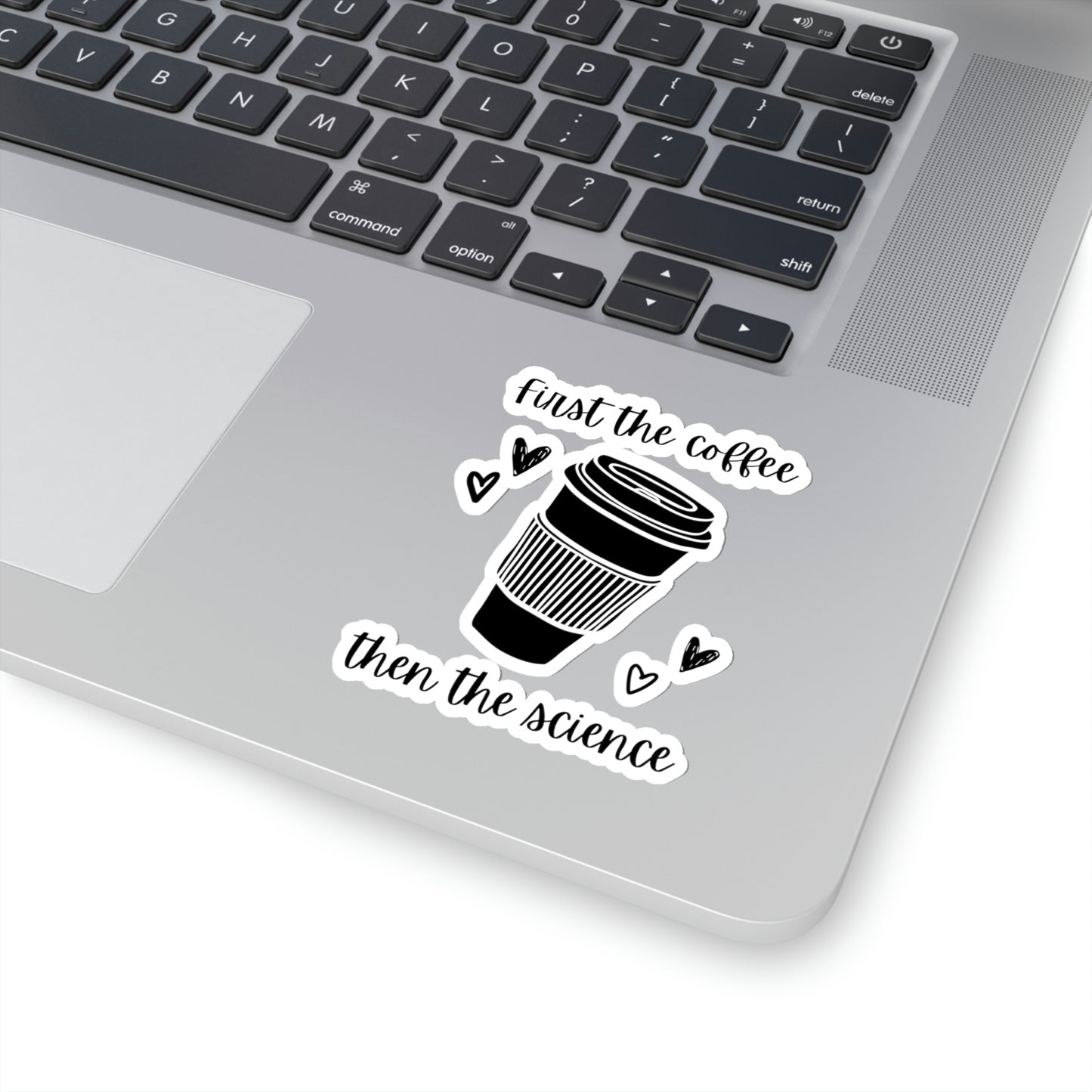 First the Coffee, then the Science Kiss-Cut Sticker