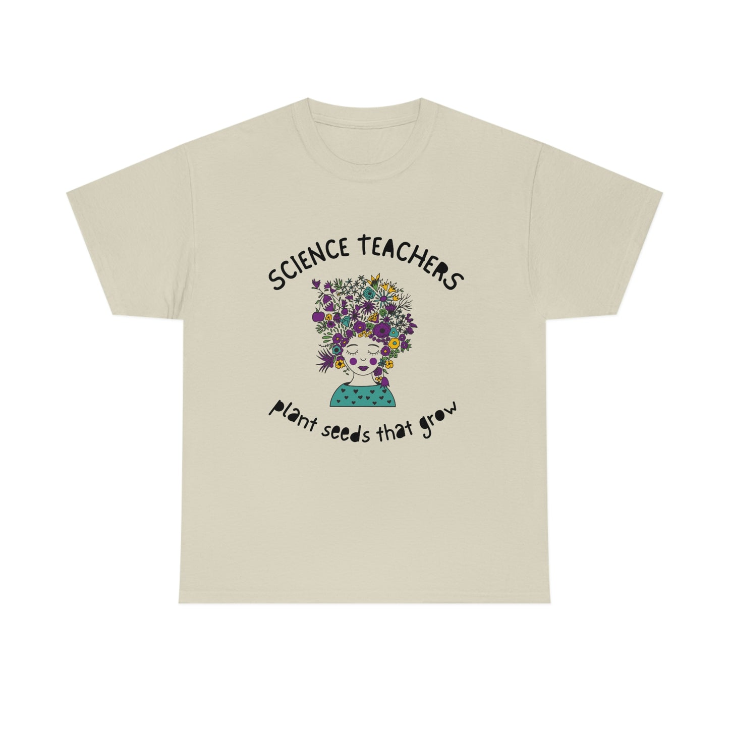 Science Teachers Plant Seeds That Grow | Unisex Heavy Cotton Tee