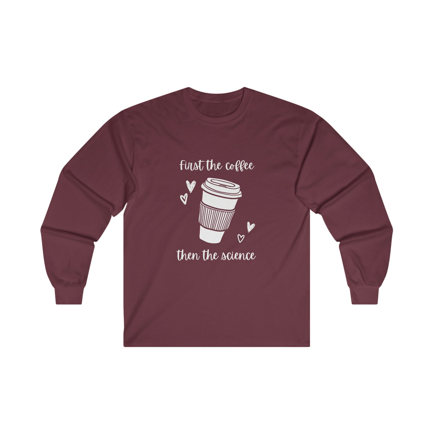 First the Coffee, then the Science Shirt | Ultra Cotton Long Sleeve Tee