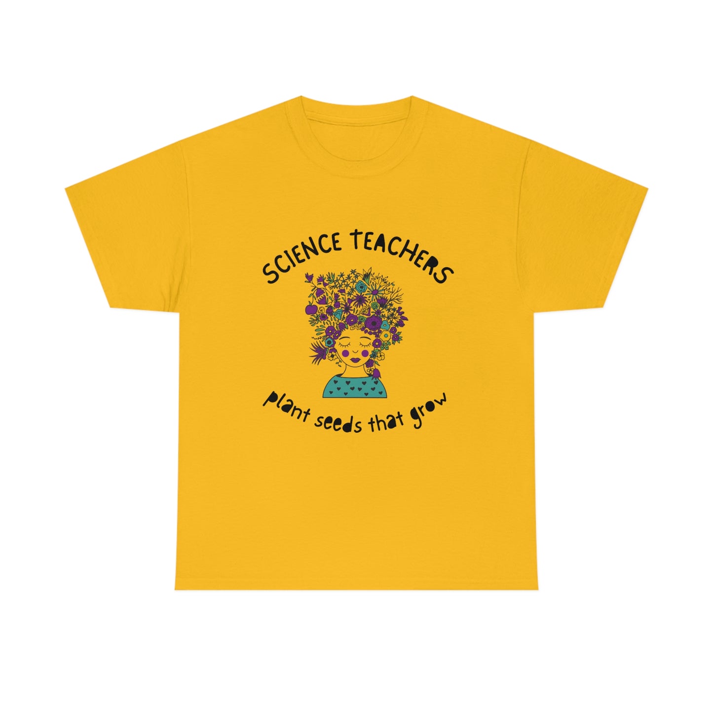 Science Teachers Plant Seeds That Grow | Unisex Heavy Cotton Tee