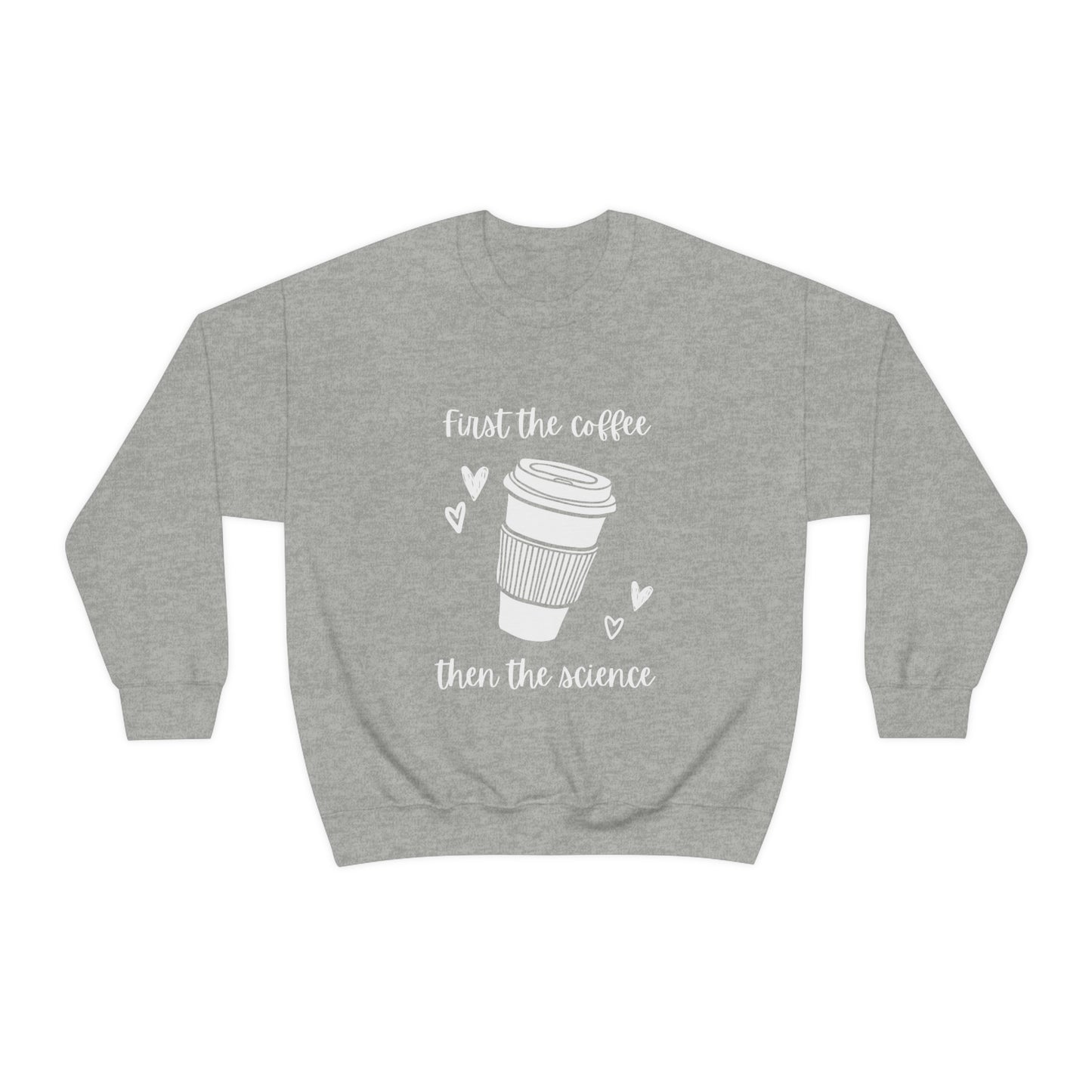 First the Coffee, then the Science Shirt | Heavy Blend Crewneck Sweatshirt