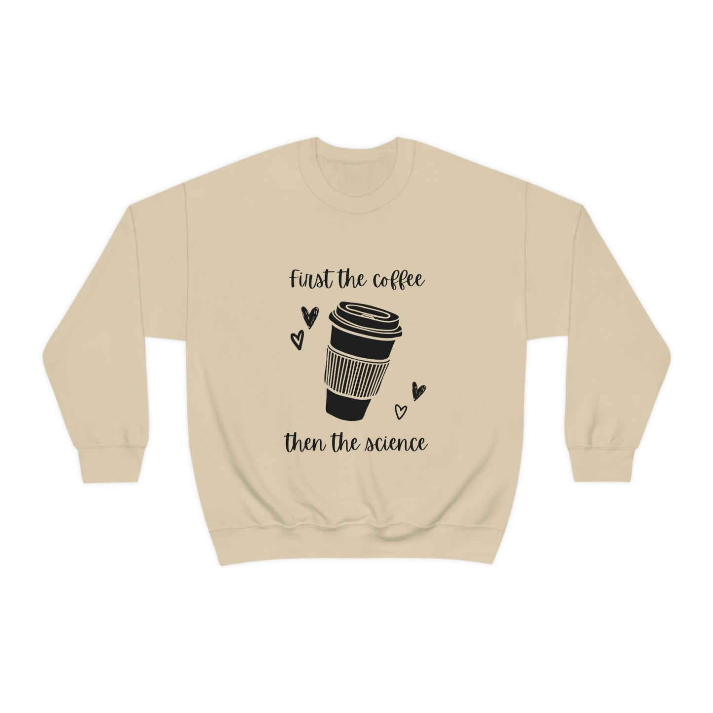 First the Coffee, then the Science Shirt | Heavy Blend Crewneck Sweatshirt