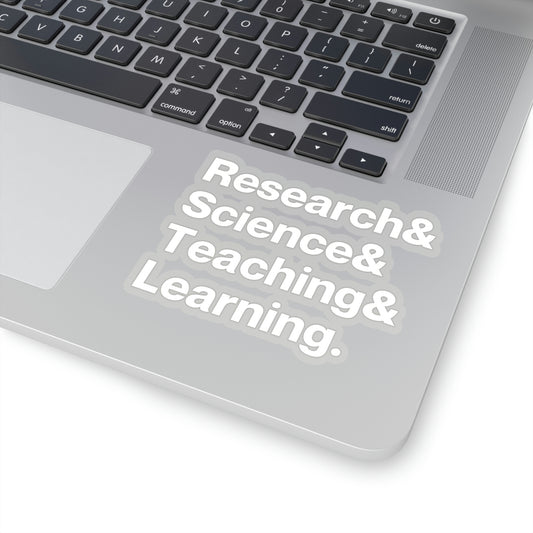 Research, Science, Teaching, Learning Kiss-Cut Sticker