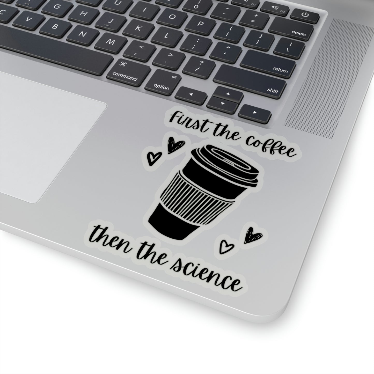 First the Coffee, then the Science Kiss-Cut Sticker