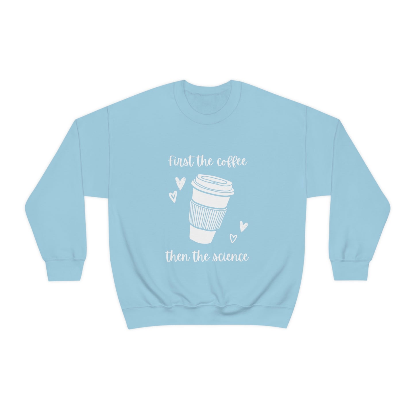 First the Coffee, then the Science Shirt | Heavy Blend Crewneck Sweatshirt