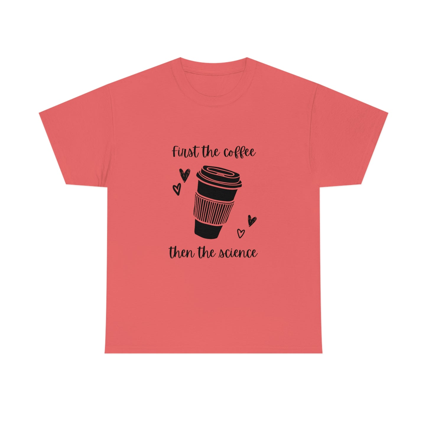 First the Coffee, then the Science Shirt | Unisex Heavy Cotton Tee