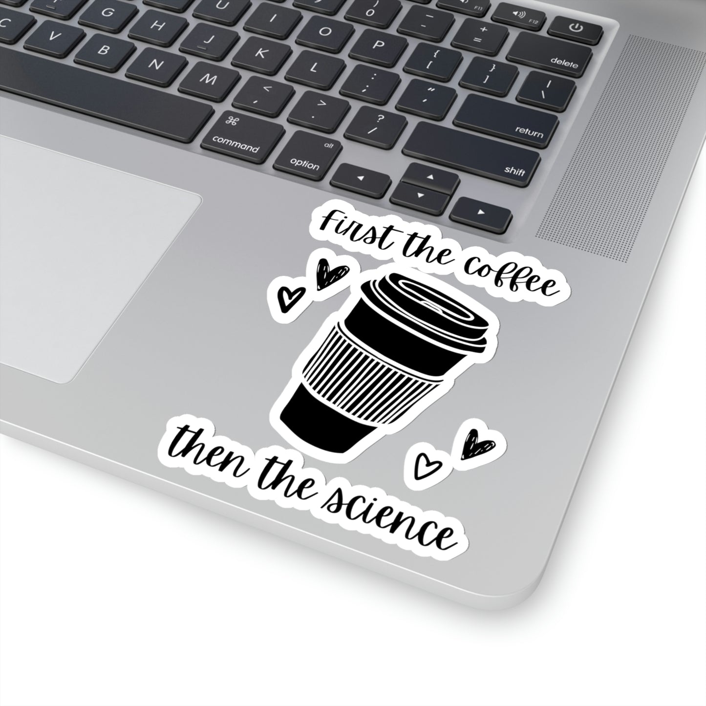 First the Coffee, then the Science Kiss-Cut Sticker