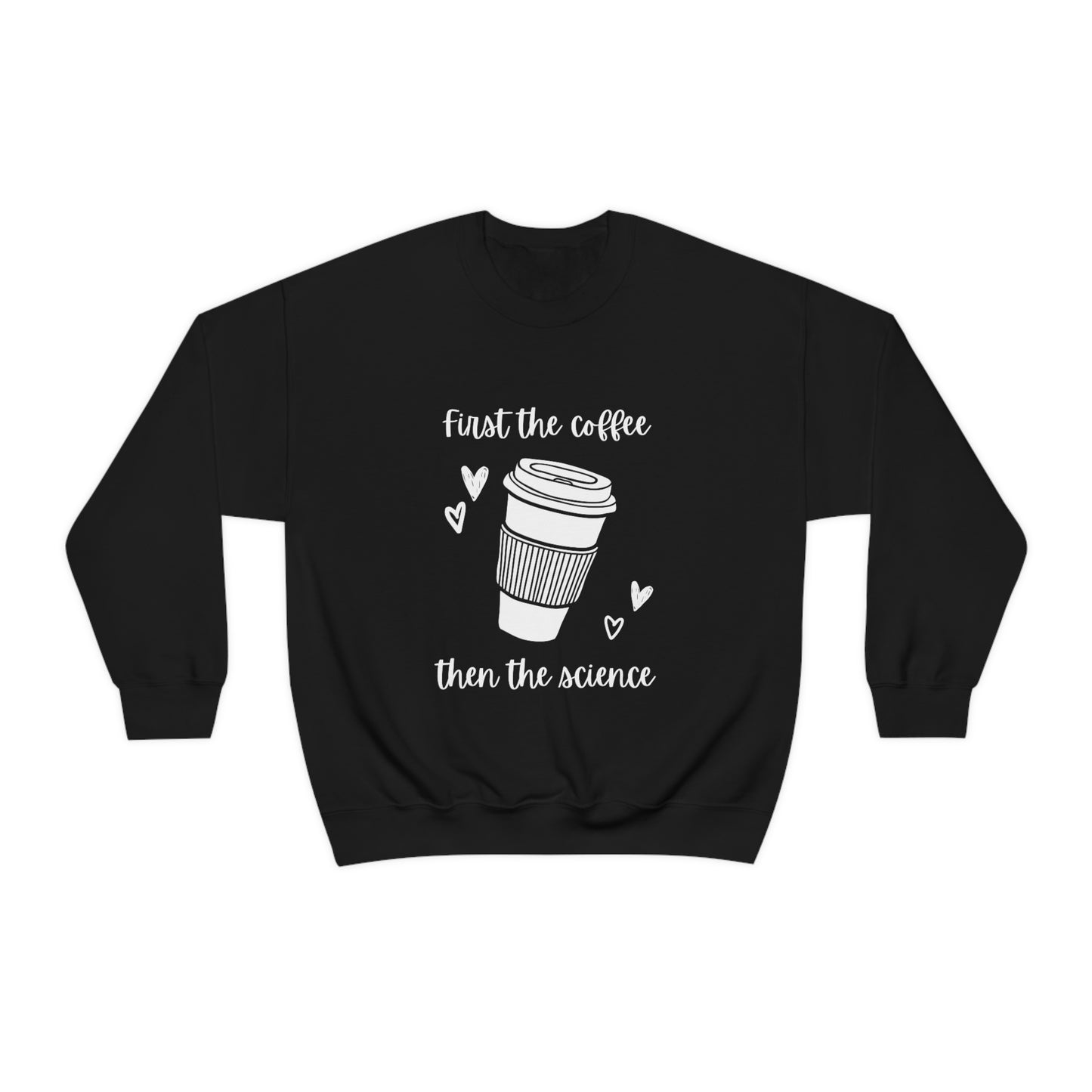 First the Coffee, then the Science Shirt | Heavy Blend Crewneck Sweatshirt